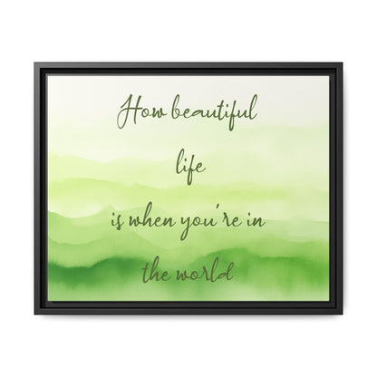 How Beautiful Life Is Watercolor Green Framed Canvas Wall Art