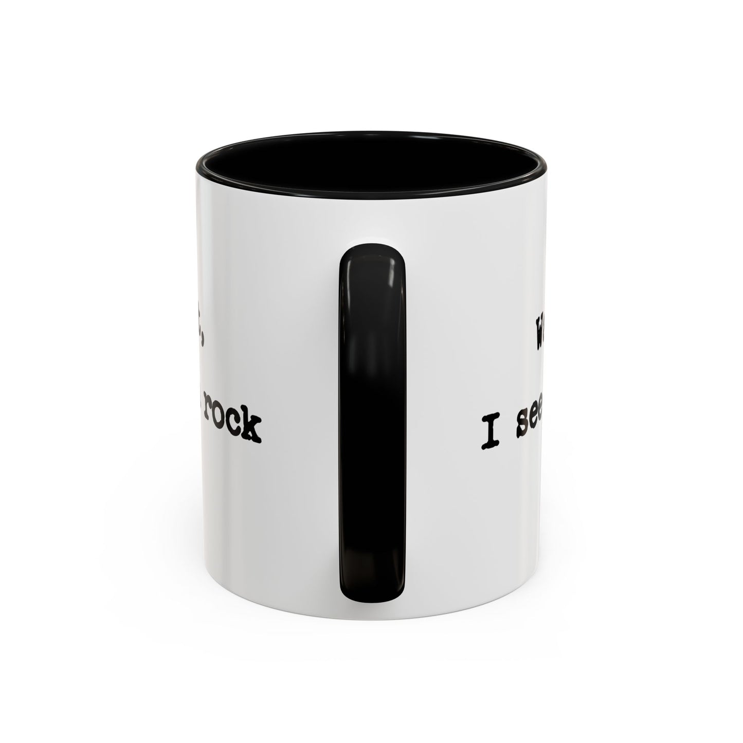 Wait I See A Rock Coffee Ceramic Mug