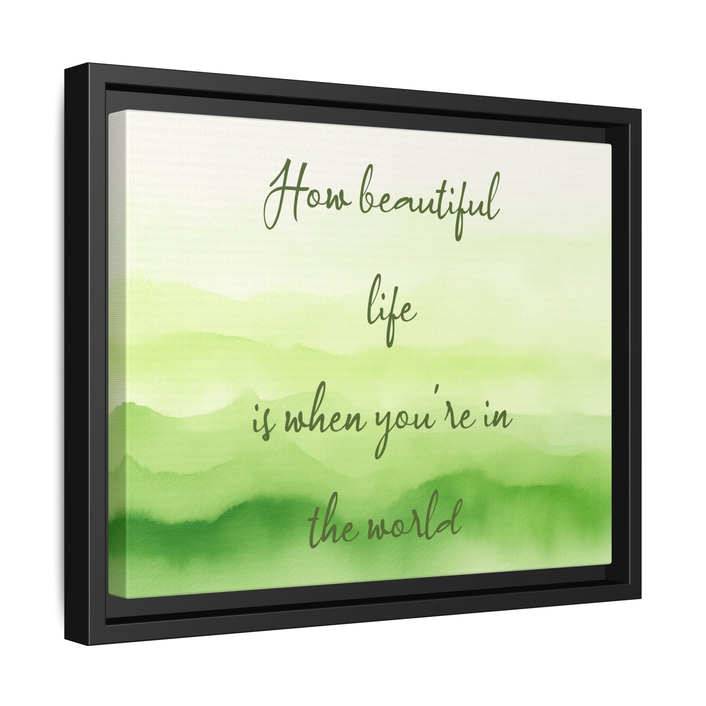 How Beautiful Life Is Watercolor Green Framed Canvas Wall Art