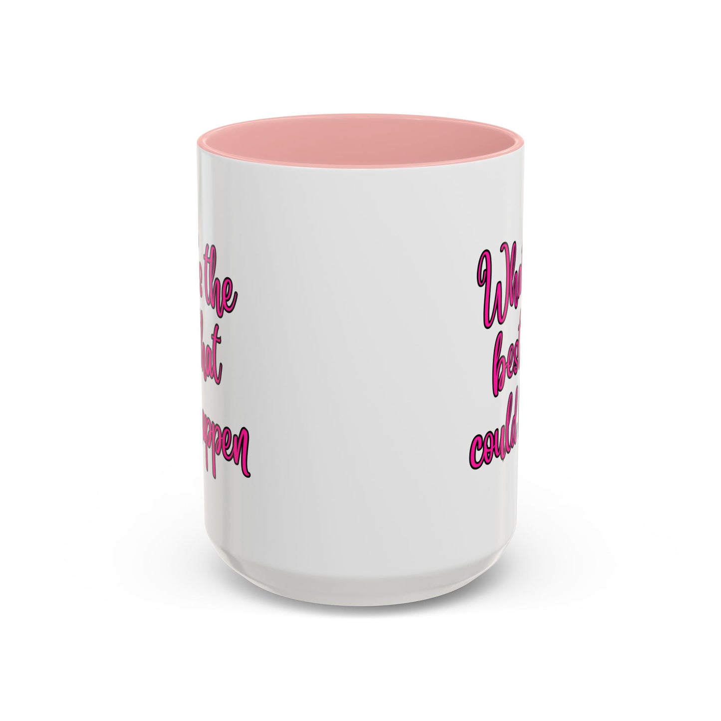 What's The Best That Could Happen Ceramic Coffee Mug