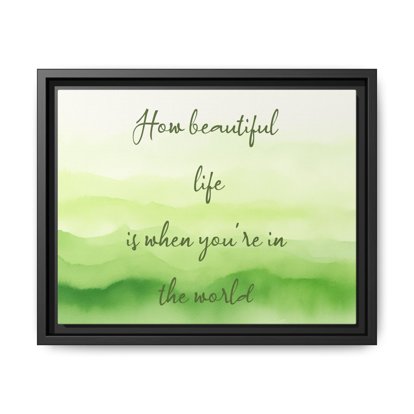 How Beautiful Life Is Watercolor Green Framed Canvas Wall Art