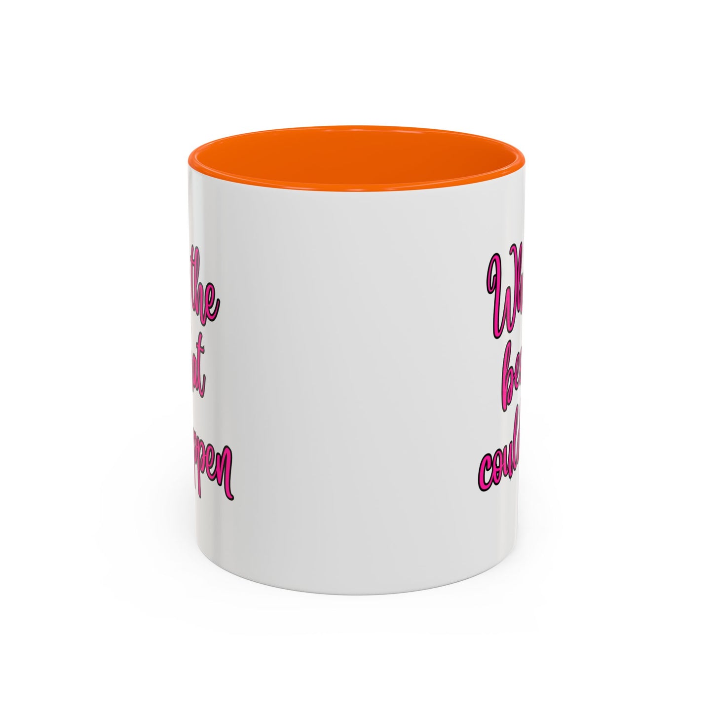 What's The Best That Could Happen Ceramic Coffee Mug