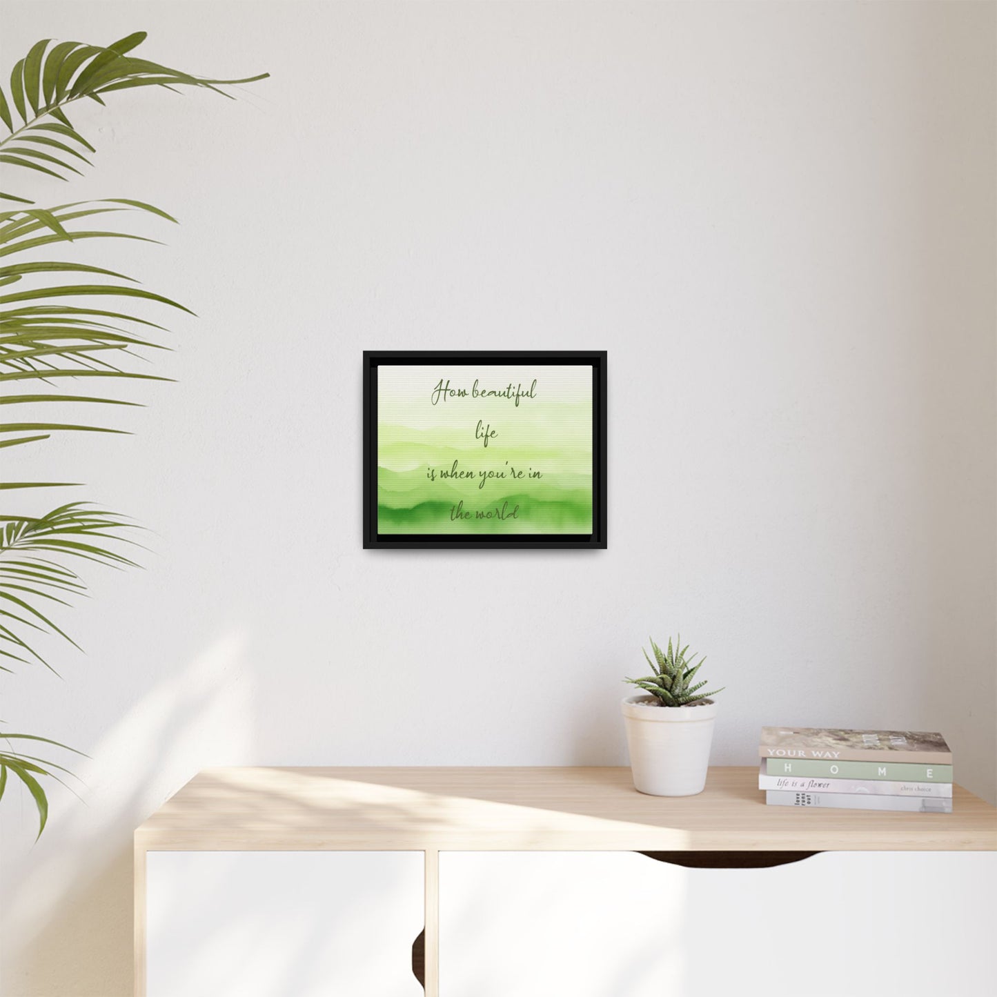 How Beautiful Life Is Watercolor Green Framed Canvas Wall Art