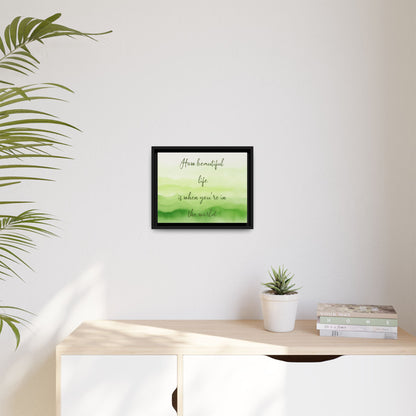 How Beautiful Life Is Watercolor Green Framed Canvas Wall Art