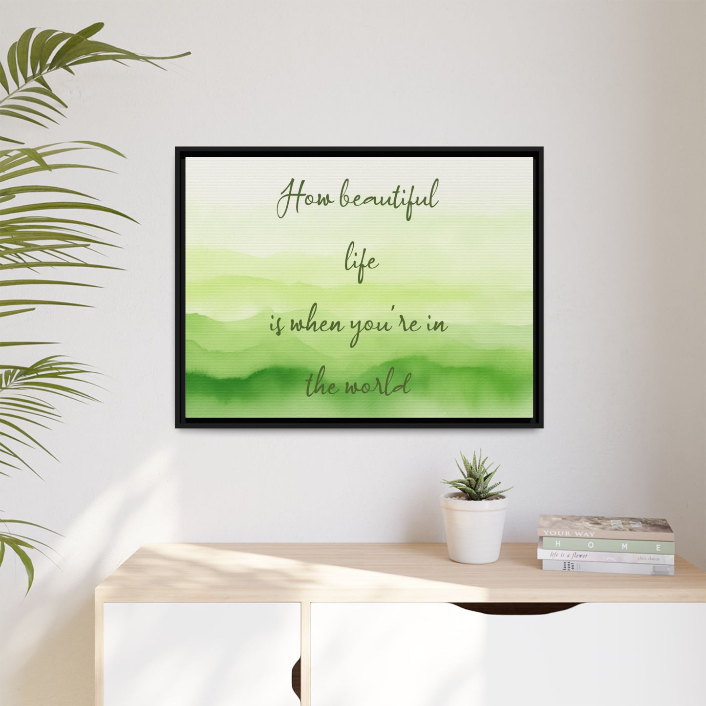 How Beautiful Life Is Watercolor Green Framed Canvas Wall Art
