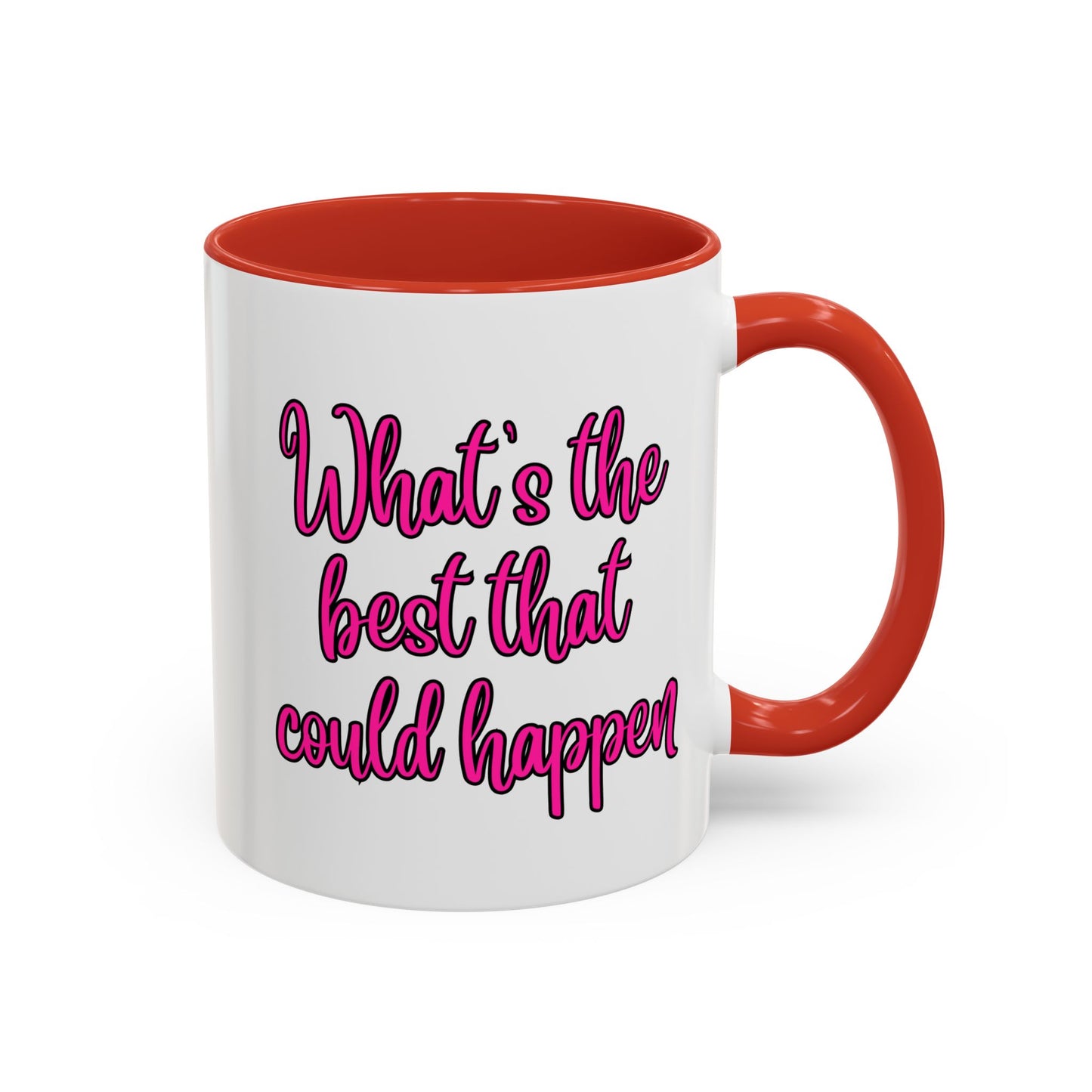 What's The Best That Could Happen Ceramic Coffee Mug