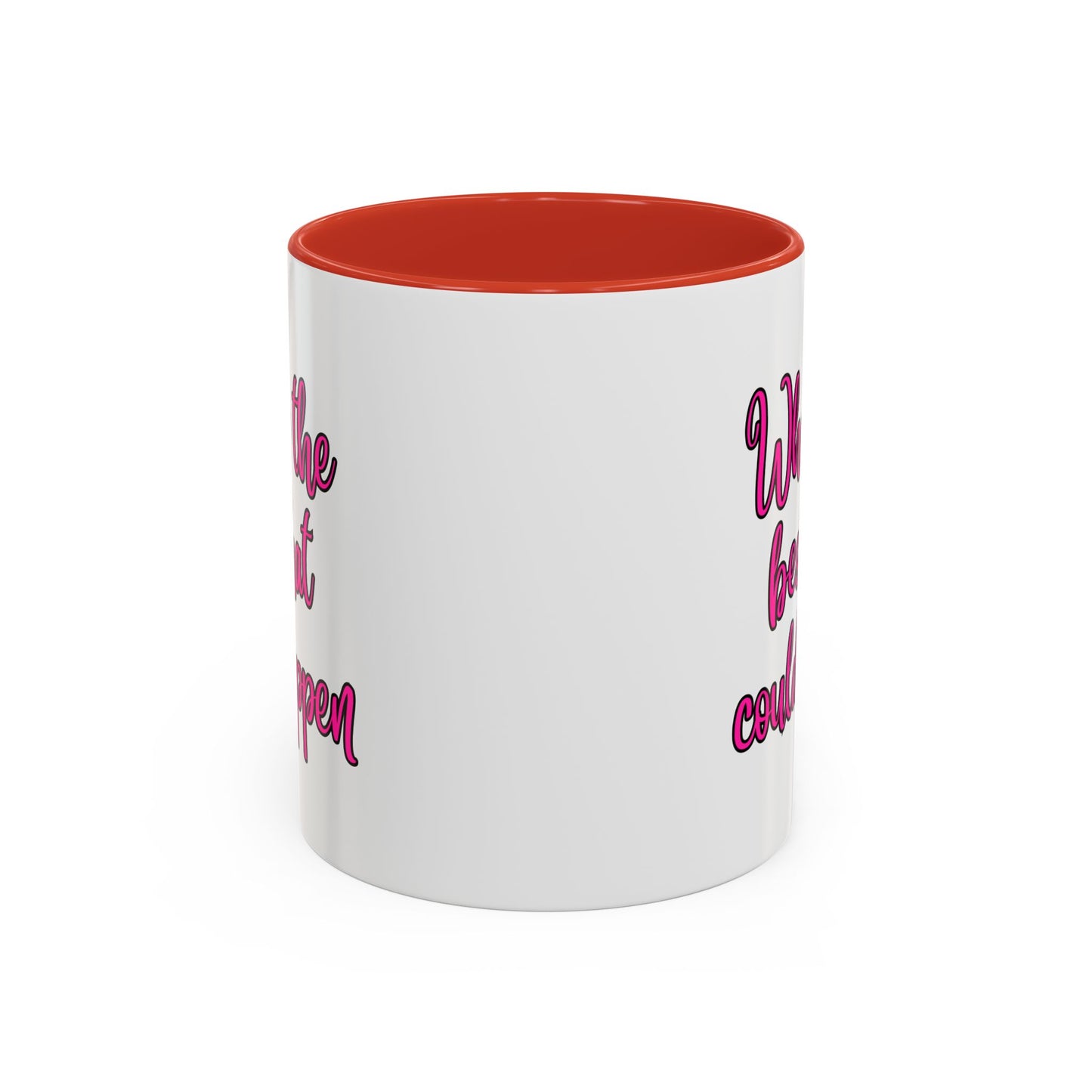 What's The Best That Could Happen Ceramic Coffee Mug