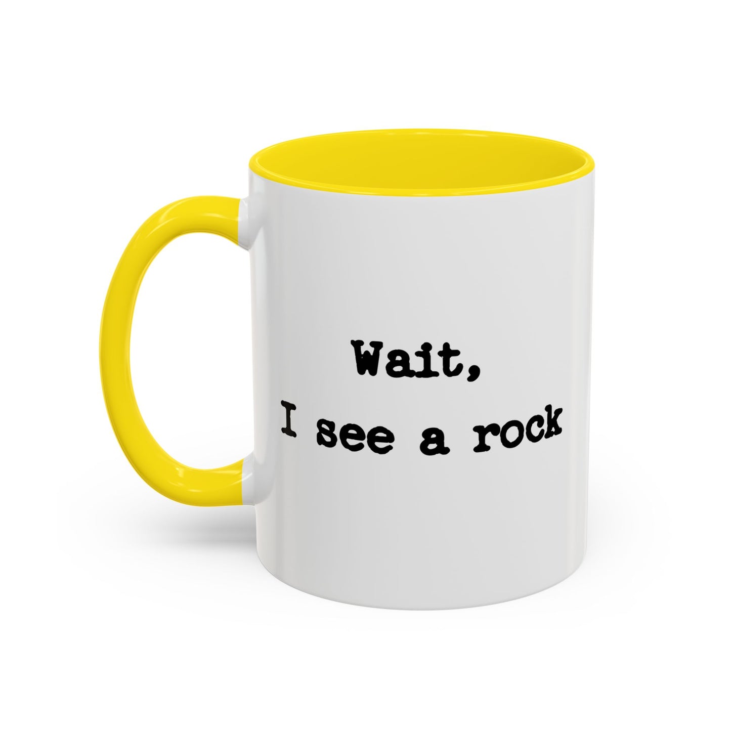 Wait I See A Rock Coffee Ceramic Mug