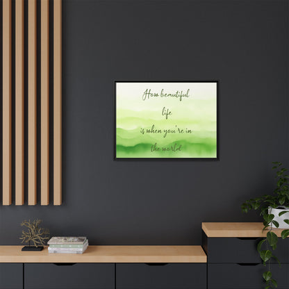 How Beautiful Life Is Watercolor Green Framed Canvas Wall Art