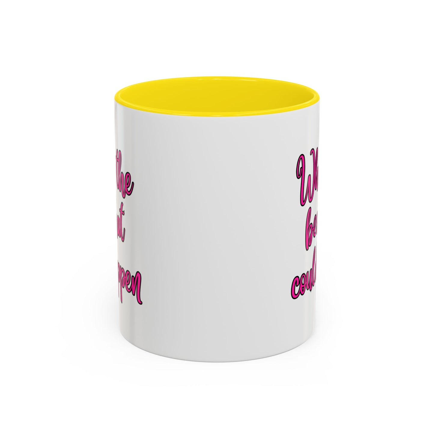 What's The Best That Could Happen Ceramic Coffee Mug