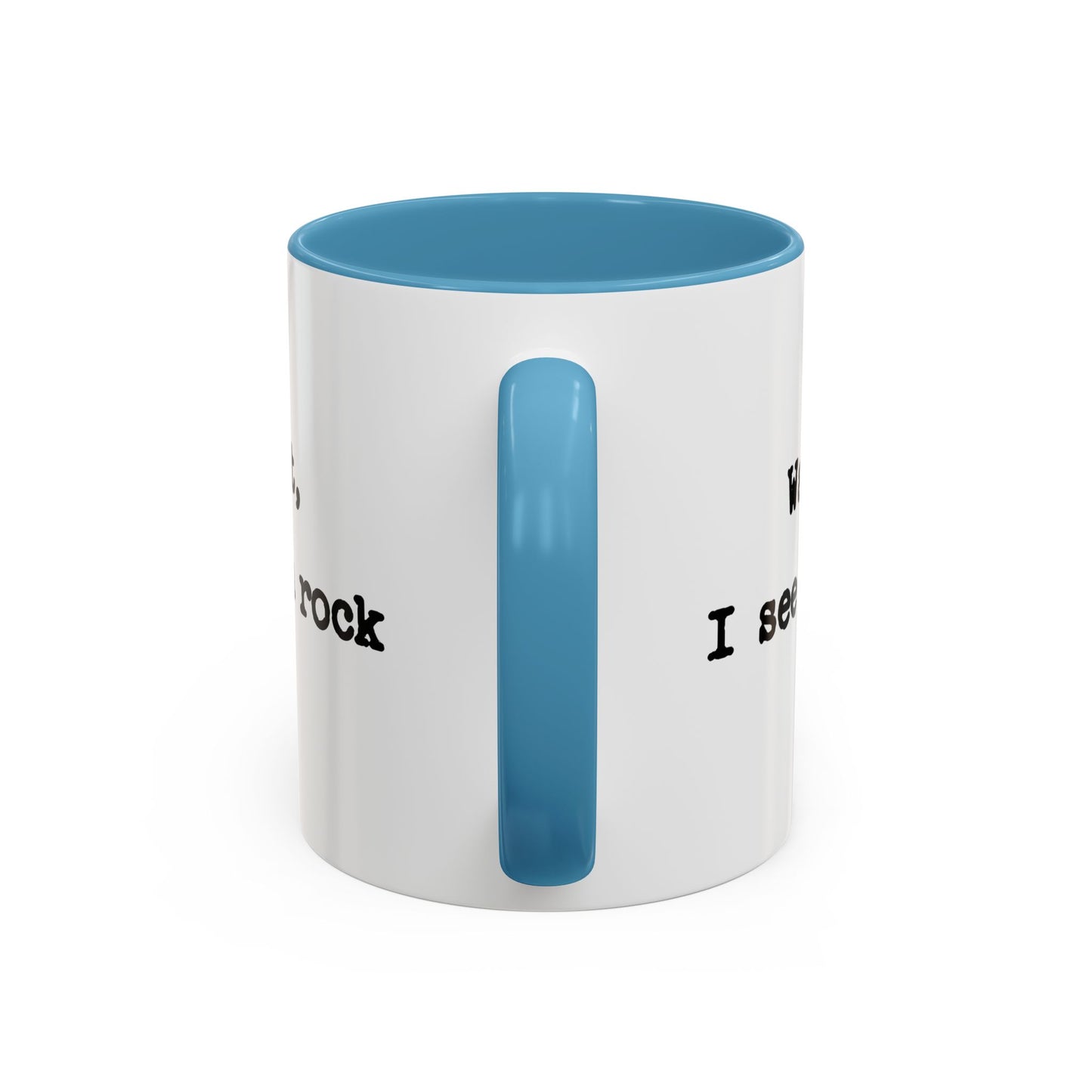 Wait I See A Rock Coffee Ceramic Mug