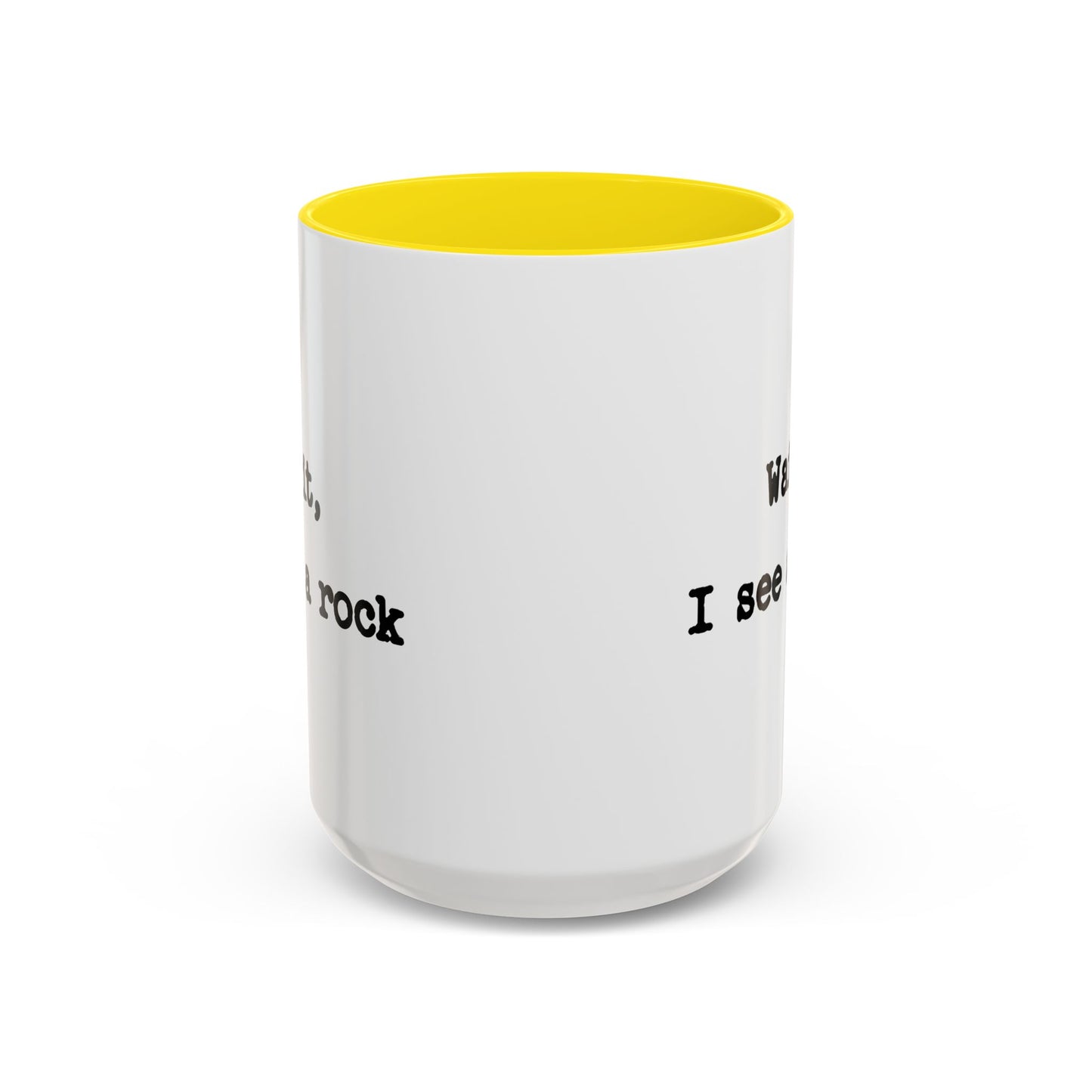 Wait I See A Rock Coffee Ceramic Mug