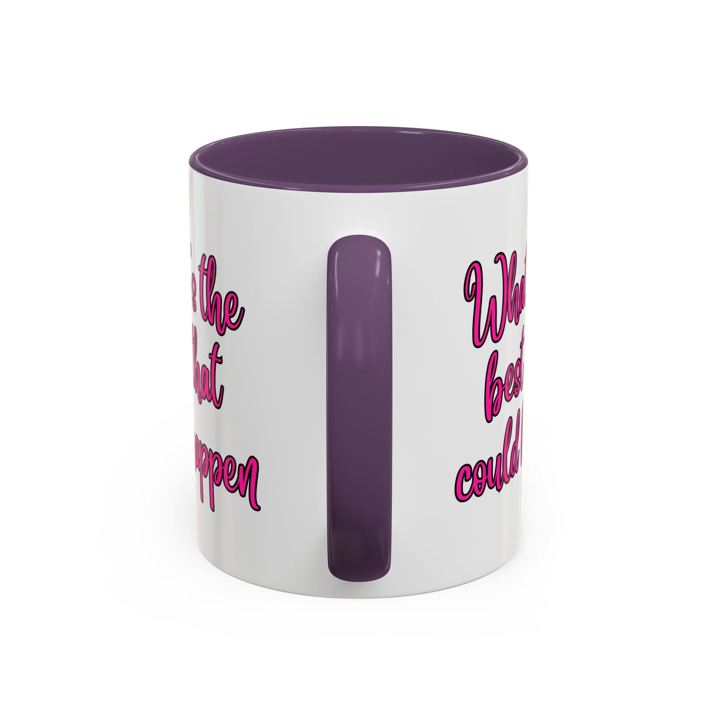 What's The Best That Could Happen Ceramic Coffee Mug