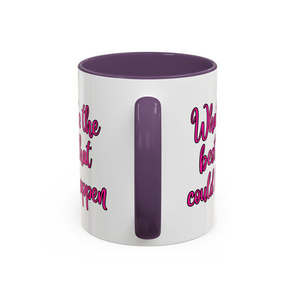 What's The Best That Could Happen Ceramic Coffee Mug