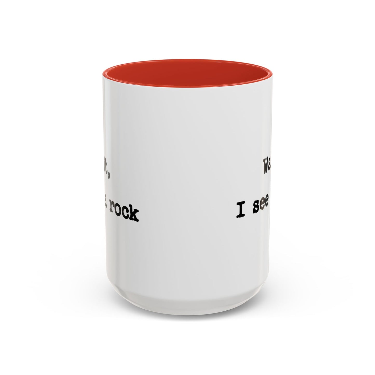 Wait I See A Rock Coffee Ceramic Mug