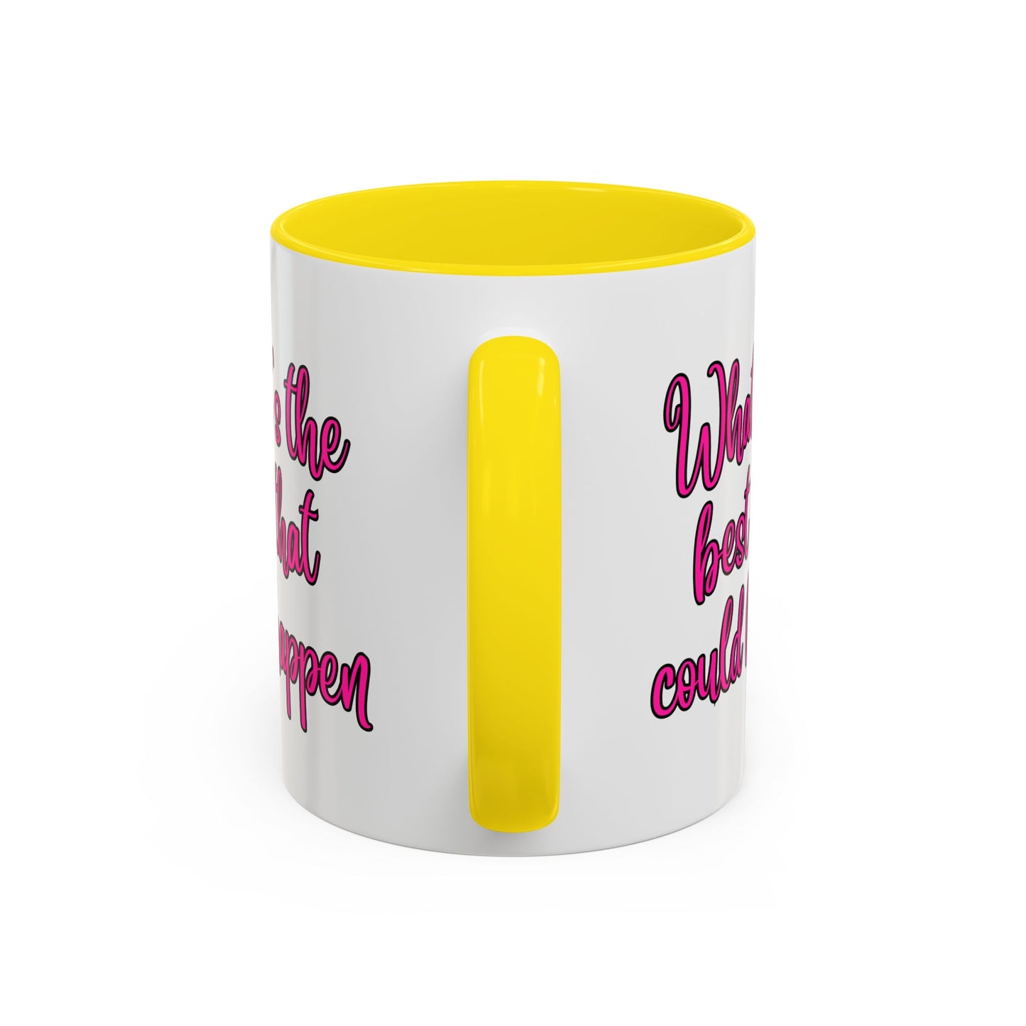 What's The Best That Could Happen Ceramic Coffee Mug
