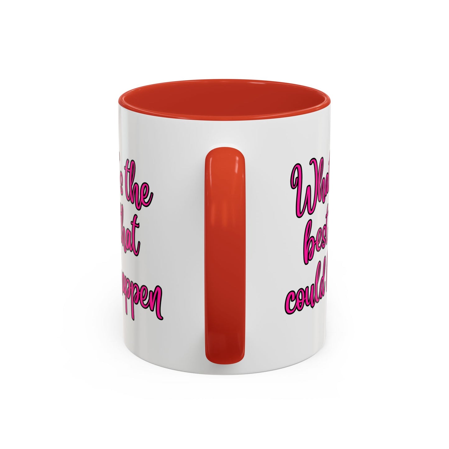 What's The Best That Could Happen Ceramic Coffee Mug