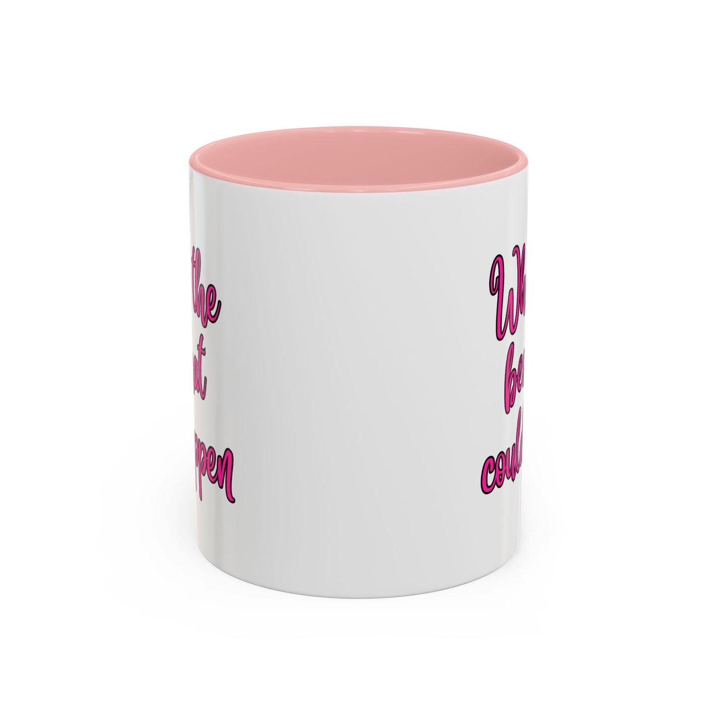 What's The Best That Could Happen Ceramic Coffee Mug