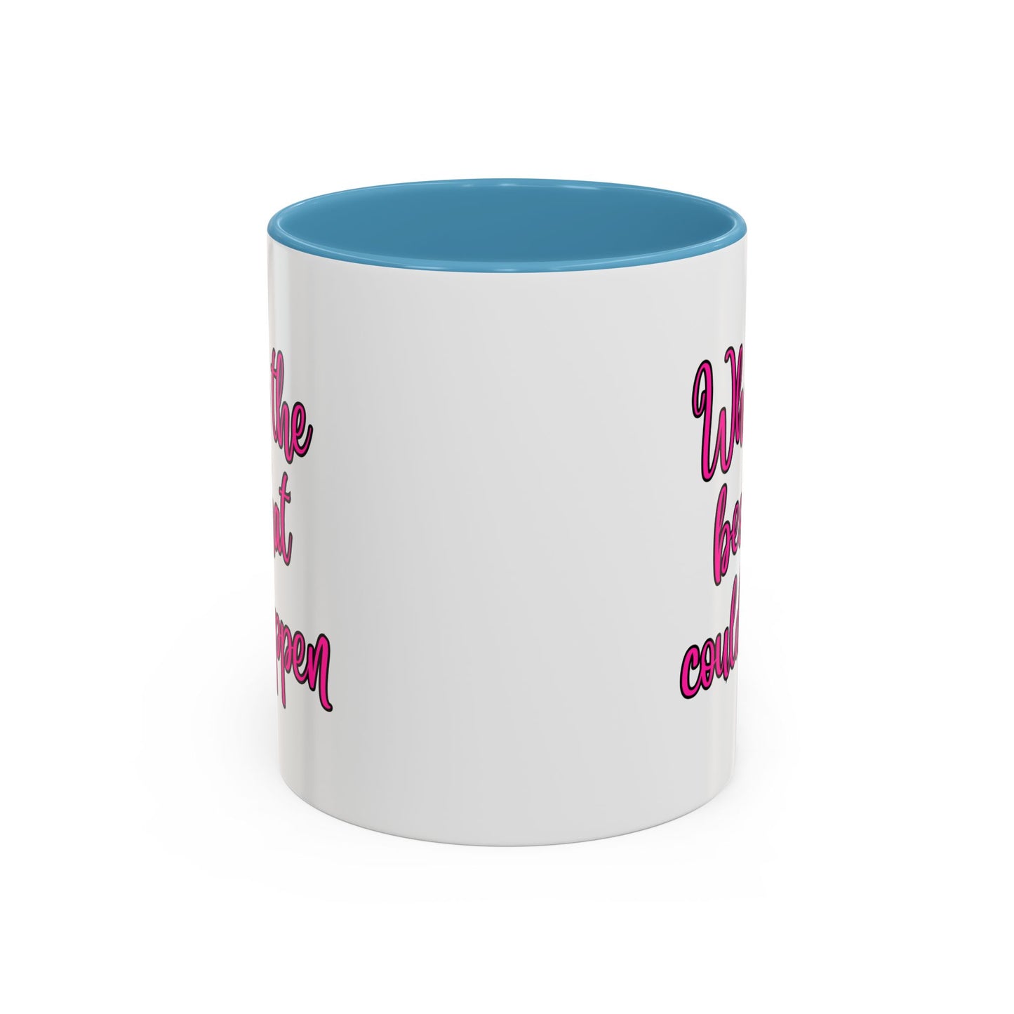 What's The Best That Could Happen Ceramic Coffee Mug