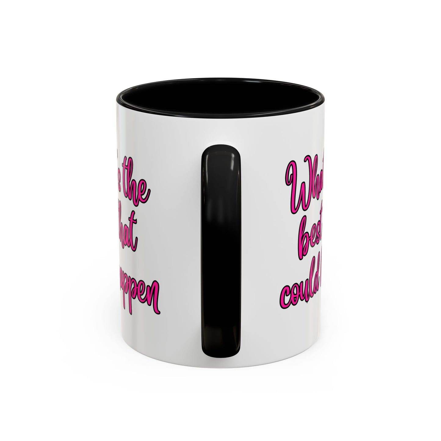 What's The Best That Could Happen Ceramic Coffee Mug