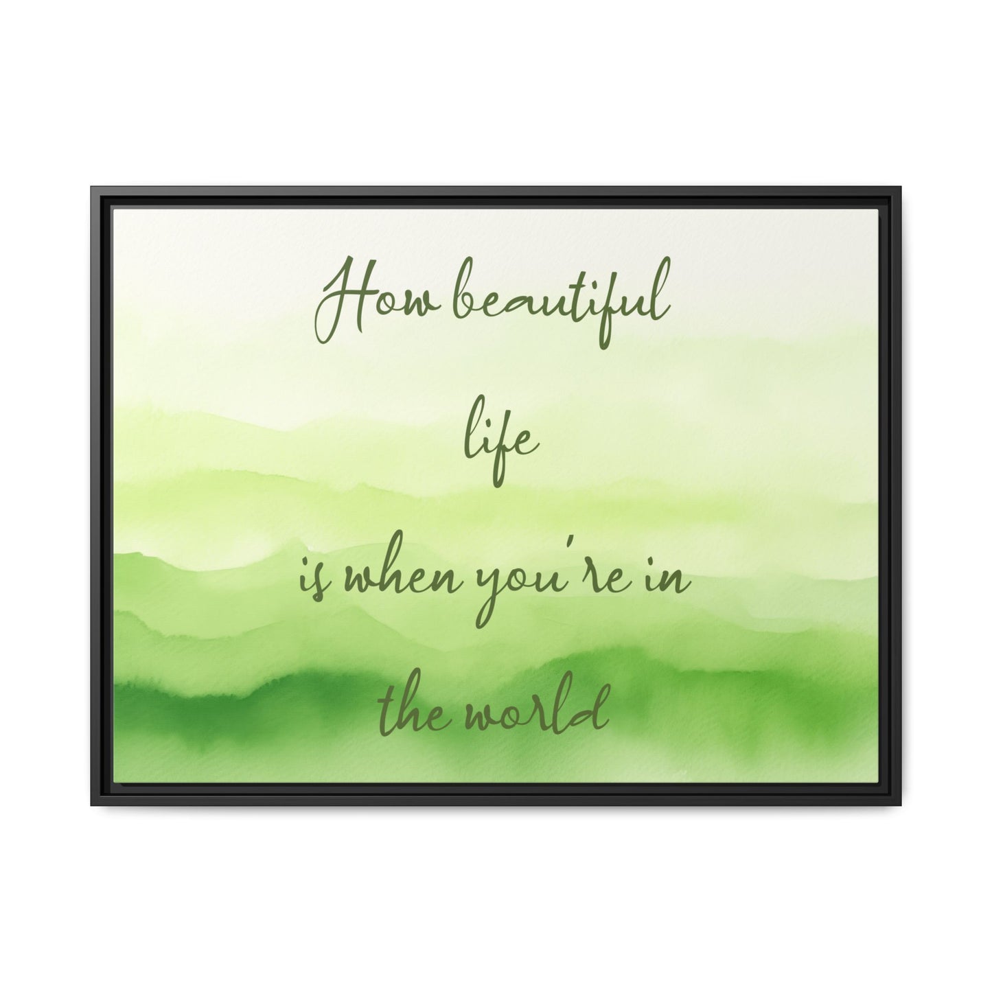 How Beautiful Life Is Watercolor Green Framed Canvas Wall Art