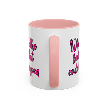 What's The Best That Could Happen Ceramic Coffee Mug