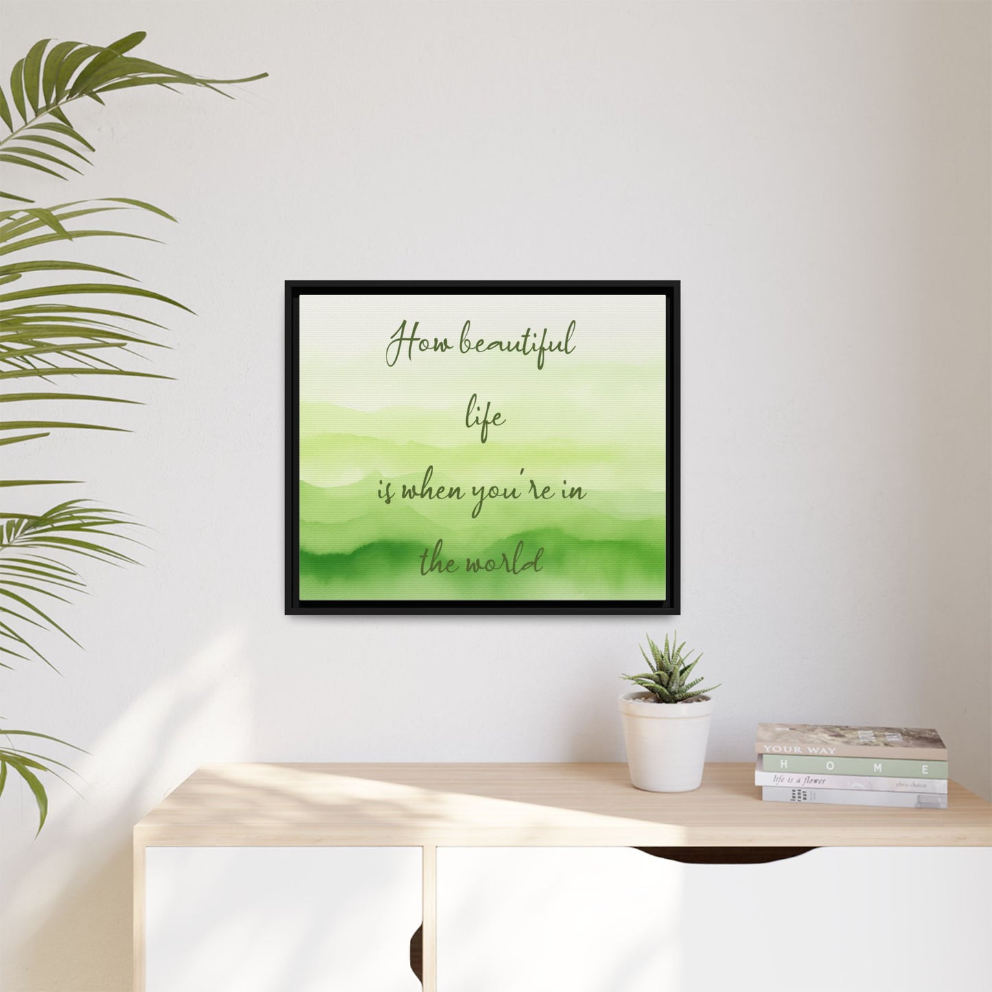 How Beautiful Life Is Watercolor Green Framed Canvas Wall Art