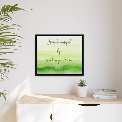 How Beautiful Life Is Watercolor Green Framed Canvas Wall Art
