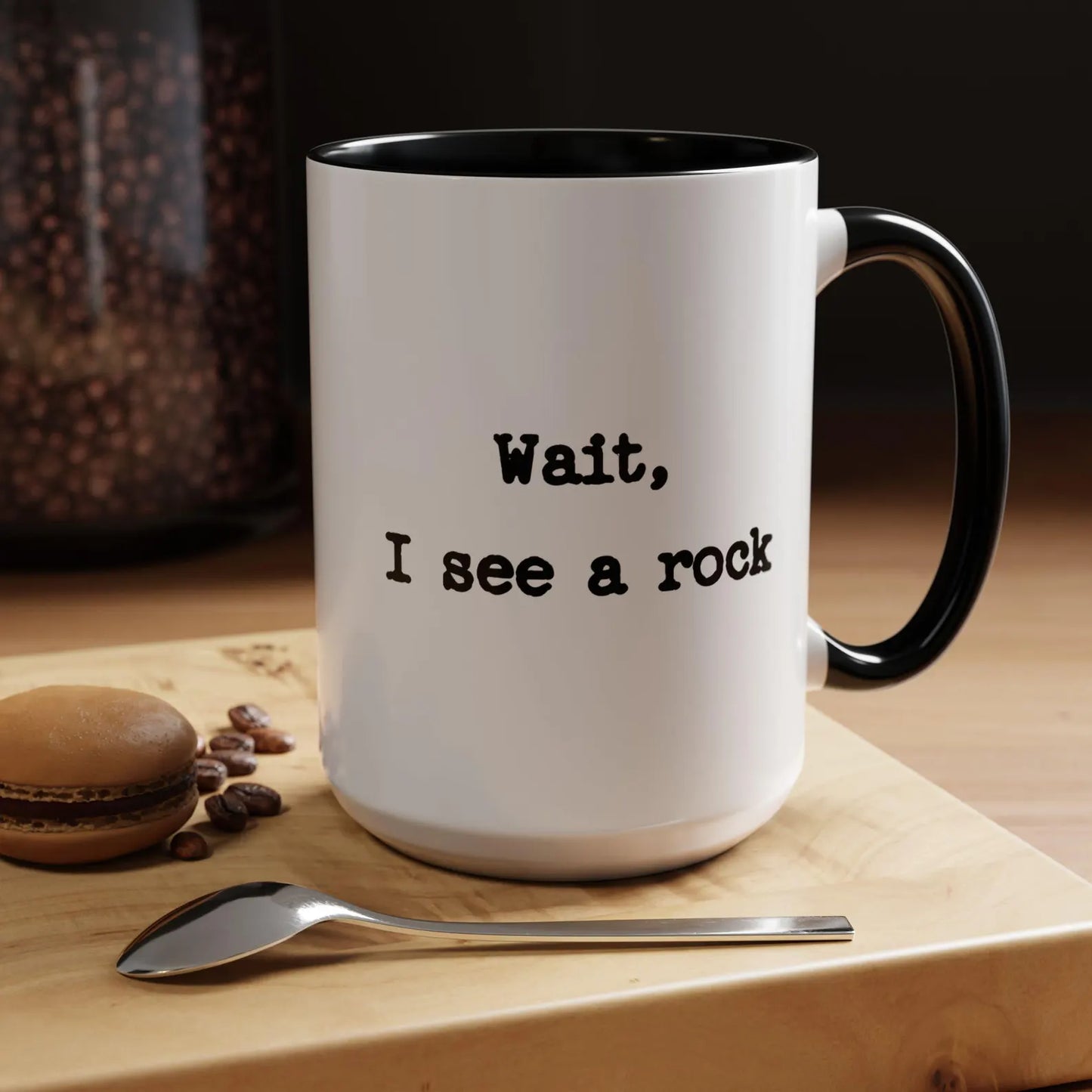 Wait I See A Rock Coffee Ceramic Mug